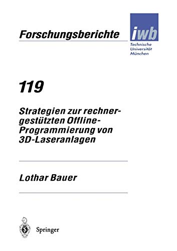 Strategien zur rechnergestützten Offline-Programmierung von 3D-Laseranlagen (iwb Forschungsberichte, 119, Band 119)