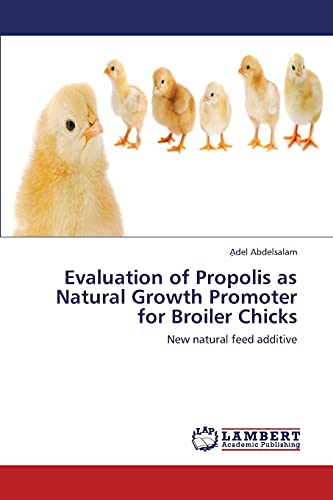 Evaluation of Propolis as Natural Growth Promoter for Broiler Chicks: New natural feed additive