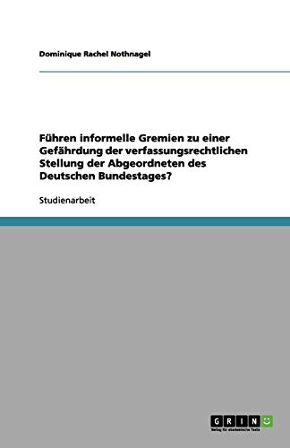 Führen informelle Gremien zu einer Gefährdung der verfassungsrechtlichen Stellung der Abgeordneten des Deutschen Bundestages?