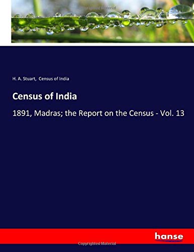 Census of India: 1891, Madras; the Report on the Census - Vol. 13