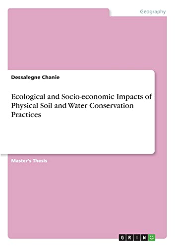 Ecological and Socio-economic Impacts of Physical Soil and Water Conservation Practices: Magisterarbeit