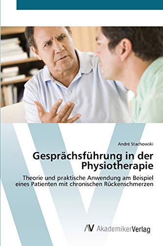 Gesprächsführung in der Physiotherapie: Theorie und praktische Anwendung am Beispiel eines Patienten mit chronischen Rückenschmerzen