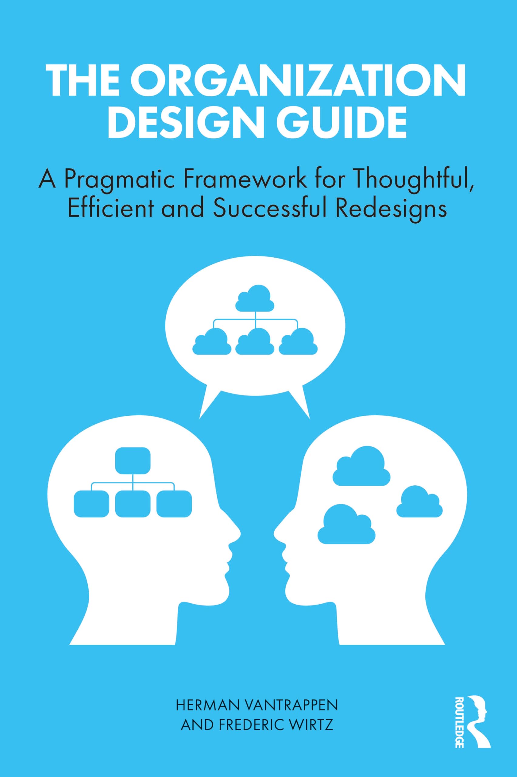 Herman Vantrappen The Organization Design Guide, A Pragmatic Framework For Thoughtful, Efficient And Successful Redesigns