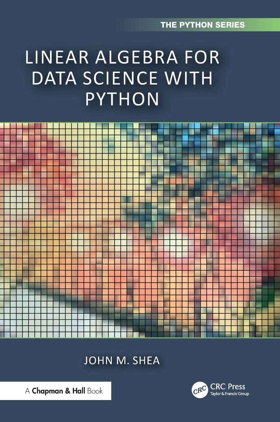 Linear Algebra for Data Science with Python (Chapman & Hall/Crc the Python)