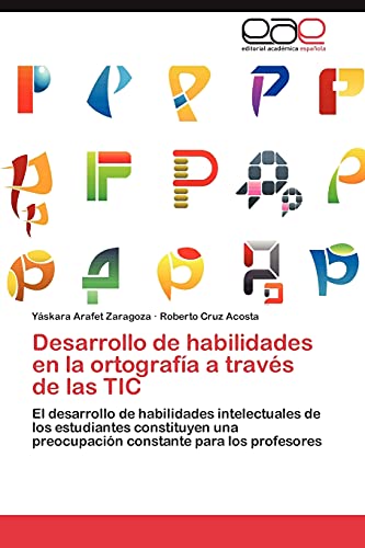 Desarrollo de habilidades en la ortografía a través de las TIC: El desarrollo de habilidades intelectuales de los estudiantes constituyen una preocupación constante para los profesores