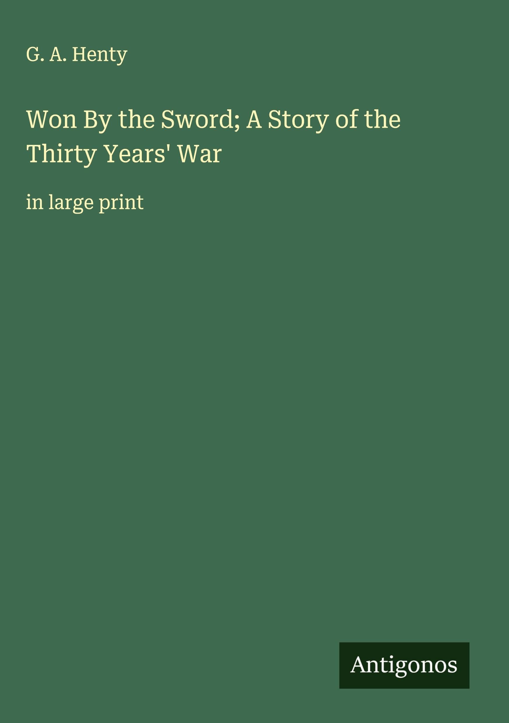 Won By the Sword; A Story of the Thirty Years' War: in large print