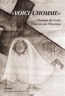 VOICI L'HOMME. CHEMIN DE CROIX. CHEMIN DE L'HMME