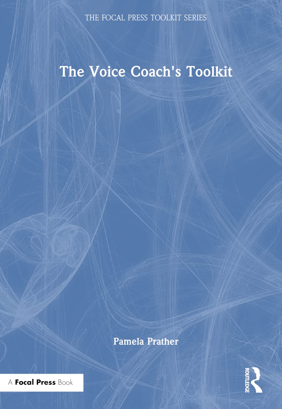 The Voice Coach's Toolkit (Focal Press Toolkit)