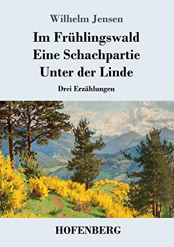 Im Frühlingswald / Eine Schachpartie / Unter der Linde: Drei Erzählungen