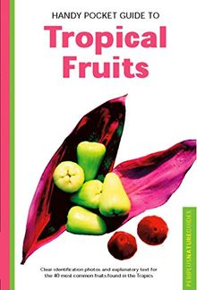 Handy Pocket Guide to Tropical Fruits (Handy Pocket Guide Series) (Peroplus Nature Guide)