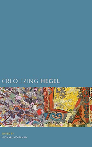 Creolizing Hegel (Creolizing the Canon)
