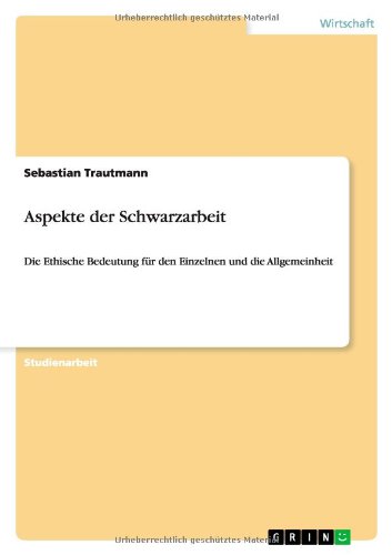 Aspekte der Schwarzarbeit: Die Ethische Bedeutung für den Einzelnen und die Allgemeinheit