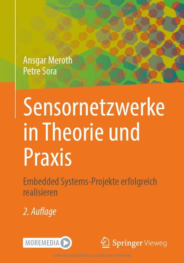 Sensornetzwerke in Theorie und Praxis: Embedded Systems-Projekte erfolgreich realisieren