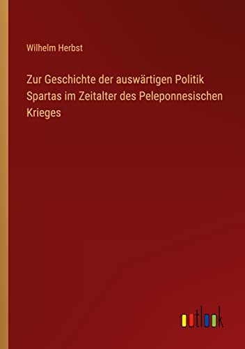 Zur Geschichte der auswärtigen Politik Spartas im Zeitalter des Peleponnesischen Krieges