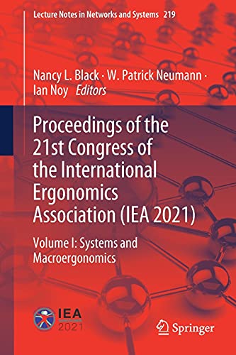 Proceedings of the 21st Congress of the International Ergonomics Association (IEA 2021): Volume I: Systems and Macroergonomics (Lecture Notes in Networks and Systems, 219, Band 219)