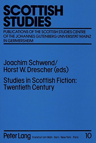 Studies in Scottish Fiction: Twentieth Century (Scottish Studies International - Publications of the Scottish Studies Centre, Johannes Gutenberg-Universität Mainz in Germersheim)
