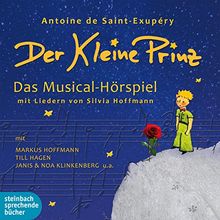 Der kleine Prinz: Das Musical-Hörspiel mit Liedern von Silvia Hoffmann