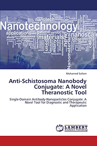 Anti-Schistosoma Nanobody Conjugate: A Novel Theranostic Tool: Single-Domain Antibody-Nanoparticles Conjugate: A Novel Tool for Diagnostic and Therapeutic Application
