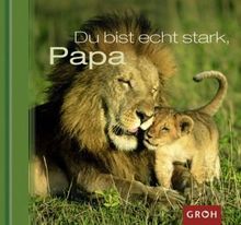 Du bist echt stark, Papa: Ein tierisches "Dankeschön" für den besten Vater der Welt!