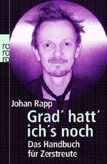 Grad' hatt' ich's noch. Das Handbuch für Zerstreute