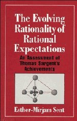 The Evolving Rationality of Rational Expectations: An Assessment of Thomas Sargent's Achievements (Historical Perspectives on Modern Economics)
