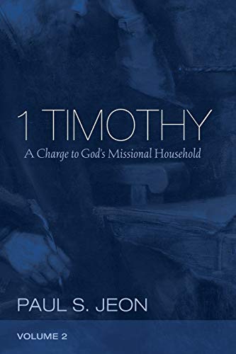 1 Timothy, Volume 2: A Charge to God's Missional Household