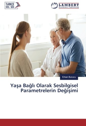 Yaşa Bağlı Olarak Sesbilgisel Parametrelerin Değişimi