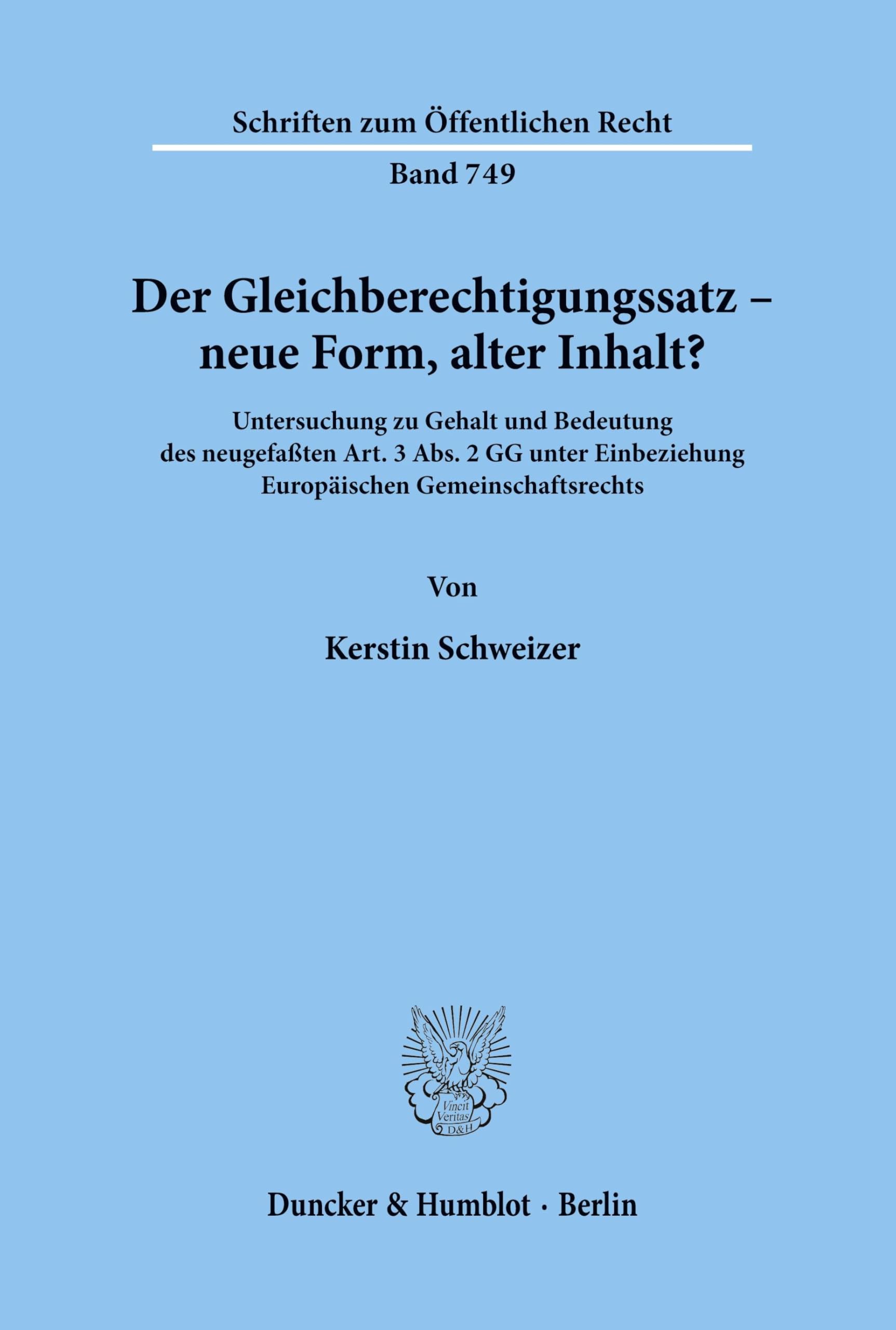 Der Gleichberechtigungssatz - neue Form, alter Inhalt? Untersuchung zu Gehalt und Bedeutung des neugefaßten Art. 3 Abs. 2 GG unter Einbeziehung ... (Schriften zum Öffentlichen Recht; SÖR 749)