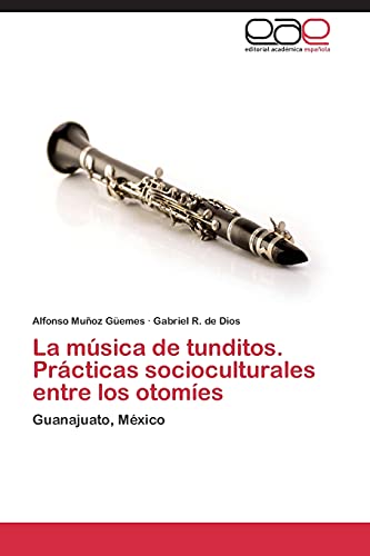 La música de tunditos. Prácticas socioculturales entre los otomíes: Guanajuato, México