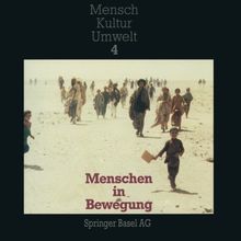 Menschen in Bewegung: Reise - Migration - Flucht (Mensch - Kultur - Umwelt)