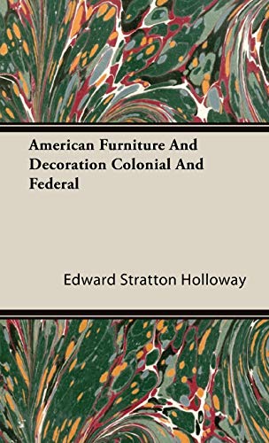 American Furniture and Decoration Colonial and Federal