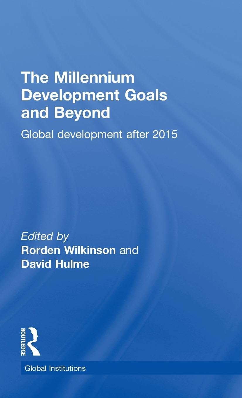 The Millennium Development Goals and Beyond: Global Development after 2015 (Routledge Global Institutions)