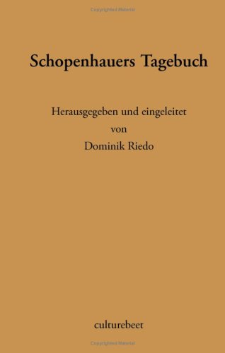 Schopenhauers Tagebuch: Herausgegeben und eingeleitet von Dominik Riedo