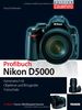 Nikon D5000 Profibuch - Kameratechnik, Objektive und Blitzgeräte, Fotoschule