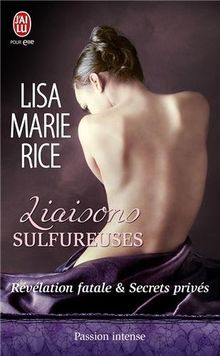 Liaisons sulfureuses. Révélation fatale. Secrets privés