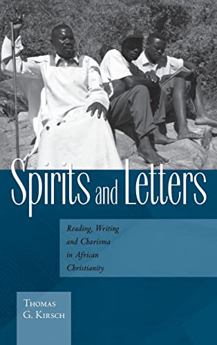 Spirits and Letters: Reading, Writing and Charisma in African Christianity