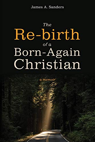 The Re-birth of a Born-Again Christian: A Memoir