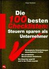 Die hundert (100) besten Checklisten: Steuern sparen als Unternehmer