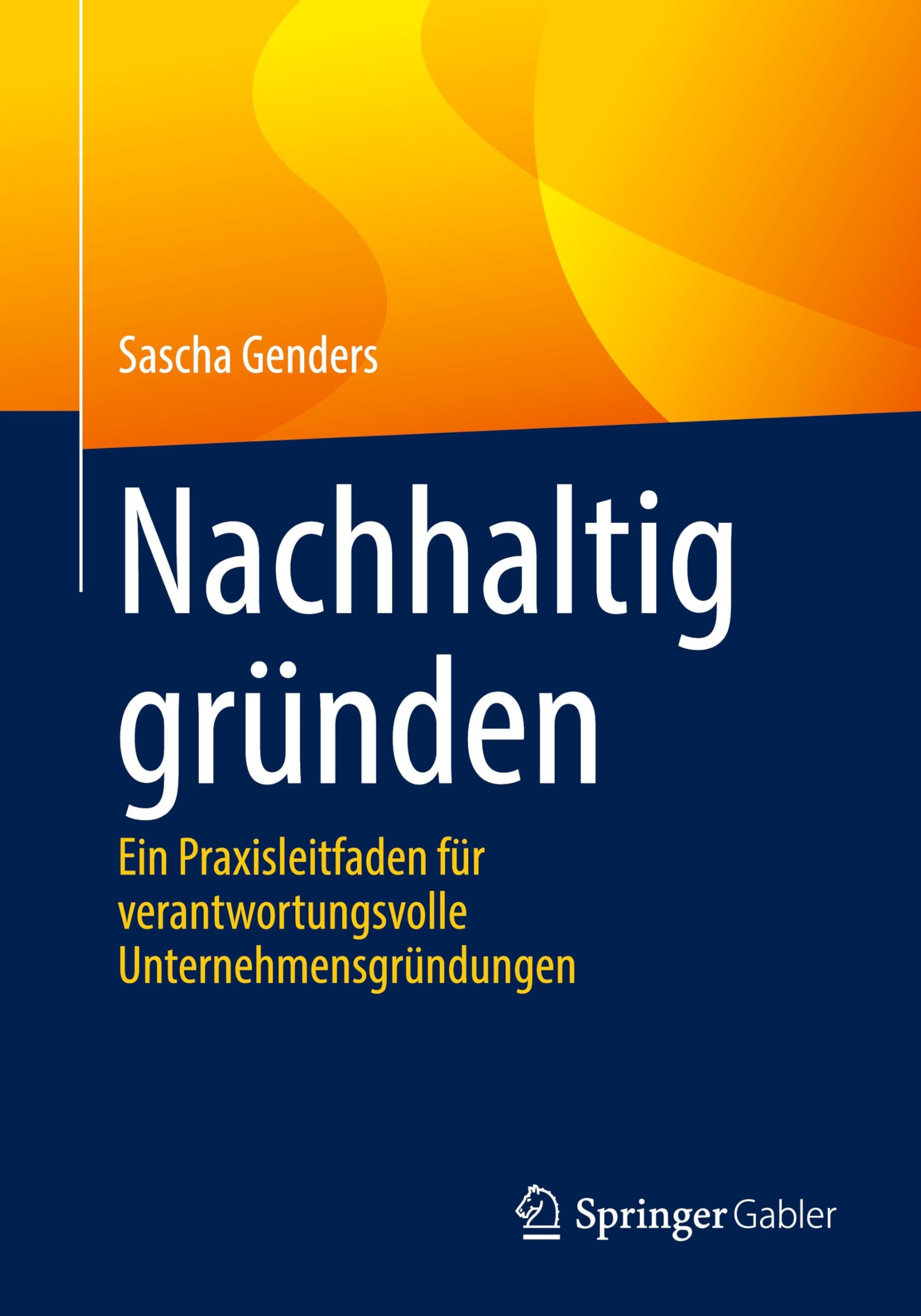 Nachhaltig gründen: Ein Praxisleitfaden für verantwortungsvolle Unternehmensgründungen