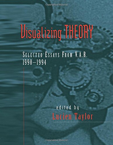 Visualizing Theory: Selected Essays from V.A.R., 1990-94
