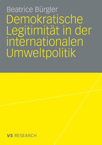 Demokratische Legitimität in der internationalen Umweltpolitik (German Edition)