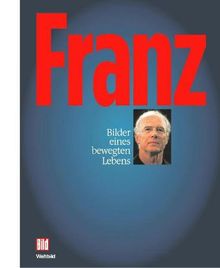 Franz. Bilder eines bewegten Lebens