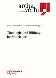 Theologie und Bildung im Mittelalter (Archa Verbi. Subsidia)