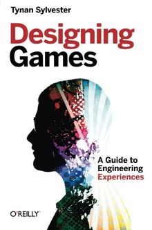 Designing Games: A Guide to Engineering Experiences