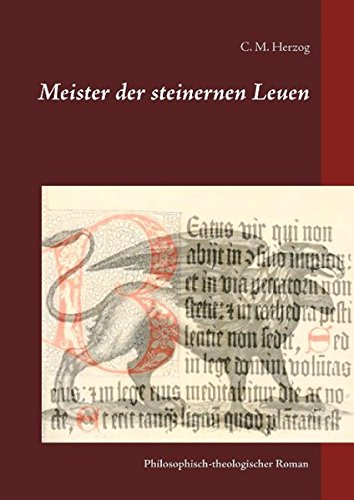 Meister der steinernen Leuen: Philosophisch-theologischer Roman