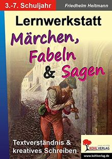 Lernwerkstatt Märchen, Fabeln und Sagen: für den Deutschunterricht