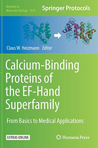 Calcium-Binding Proteins of the EF-Hand Superfamily: From Basics to Medical Applications (Methods in Molecular Biology, Band 1929)
