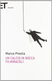 Un calcio in bocca fa miracoli