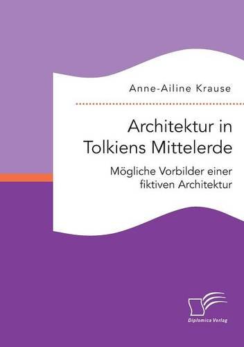 Architektur in Tolkiens Mittelerde. Mögliche Vorbilder einer fiktiven Architektur