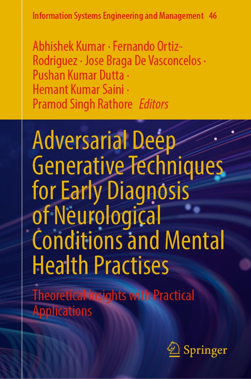 Adversarial Deep Generative Techniques for Early Diagnosis of Neurological Conditions and Mental Health Practises: Theoretical Insights with Practical ... Engineering and Management, 46, Band 46)